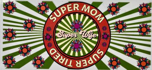 Super Mom, Super Tired, Super Wife