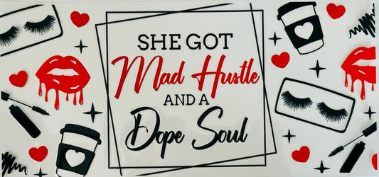 She got mad hustle and a Dope soul