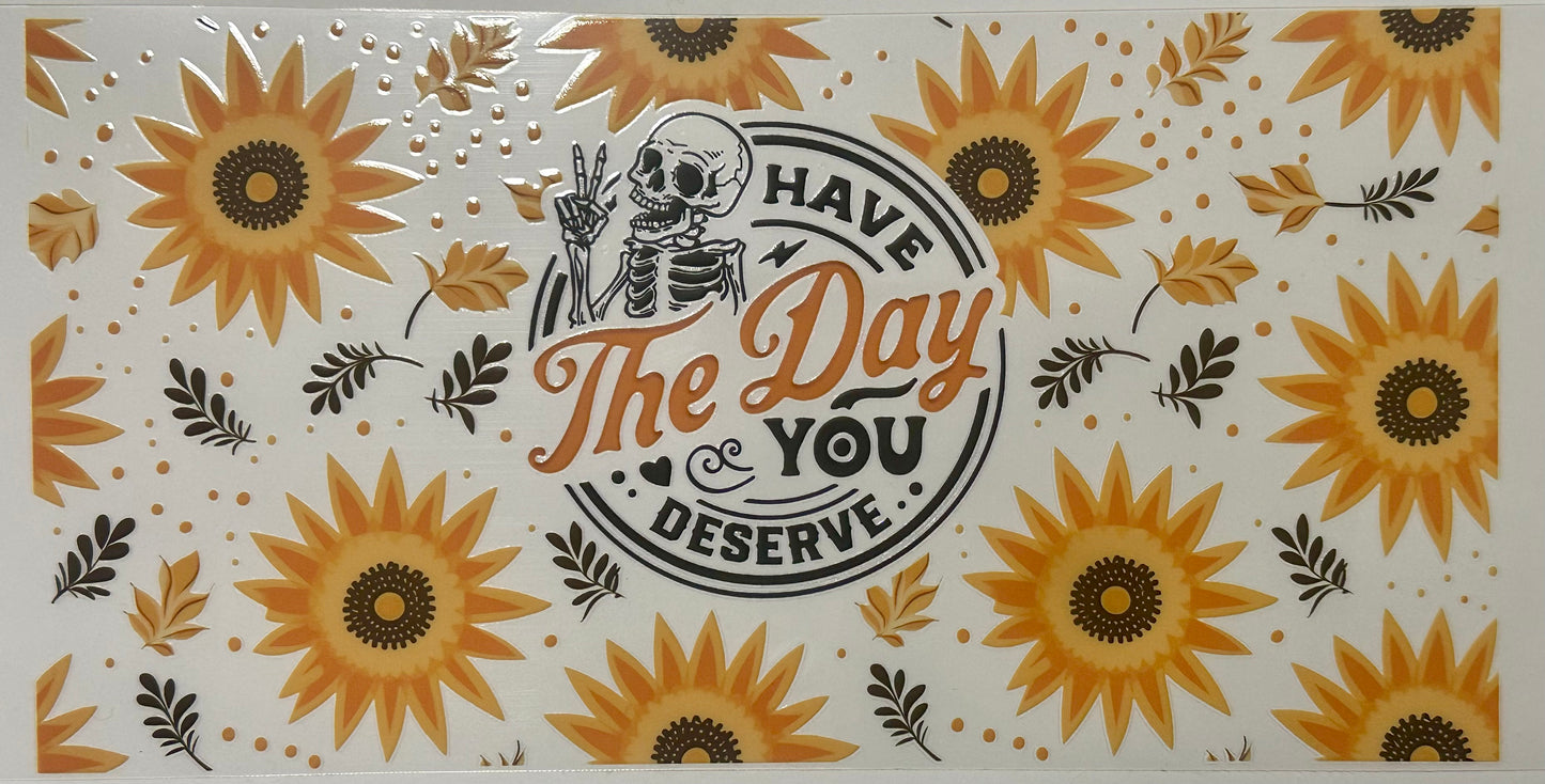Have the Day You Deserve