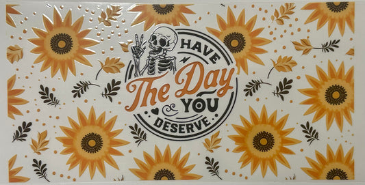 Have the Day You Deserve